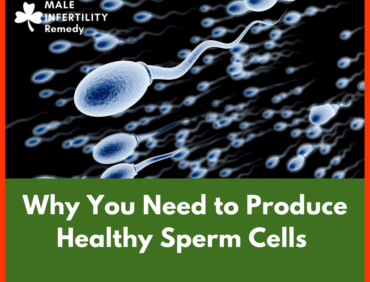 WHY YOU NEED TO PRODUCE HEALTHY SPERM AS A MAN